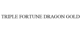 TRIPLE FORTUNE DRAGON GOLD trademark