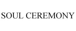 SOUL CEREMONY trademark