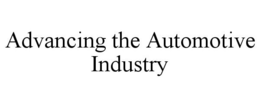 ADVANCING THE AUTOMOTIVE INDUSTRY trademark