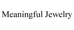 MEANINGFUL JEWELRY trademark