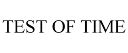 TEST OF TIME trademark