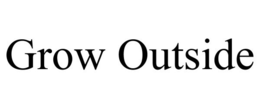 GROW OUTSIDE trademark
