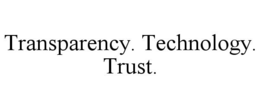 TRANSPARENCY. TECHNOLOGY. TRUST. trademark