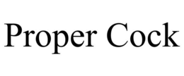 PROPER COCK trademark