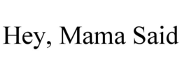 HEY, MAMA SAID trademark