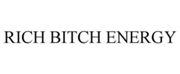 RICH BITCH ENERGY trademark
