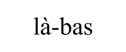 LÀ-BAS trademark