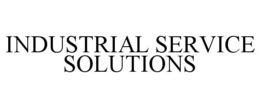 INDUSTRIAL SERVICE SOLUTIONS trademark