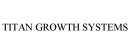 TITAN GROWTH SYSTEMS trademark