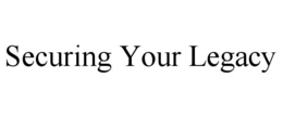 SECURING YOUR LEGACY trademark