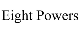 EIGHT POWERS trademark