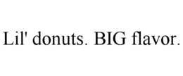 LIL' DONUTS. BIG FLAVOR. trademark