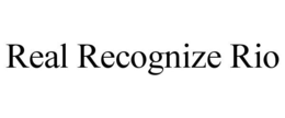 REAL RECOGNIZE RIO trademark