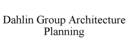 DAHLIN GROUP ARCHITECTURE PLANNING trademark