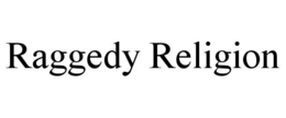 RAGGEDY RELIGION trademark