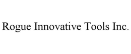 ROGUE INNOVATIVE TOOLS INC. trademark