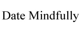 DATE MINDFULLY trademark