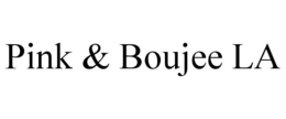 PINK & BOUJEE LA trademark