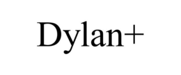 DYLAN+ trademark