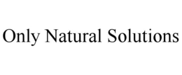 ONLY NATURAL SOLUTIONS trademark