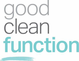 GOOD CLEAN FUNCTION trademark
