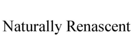 NATURALLY RENASCENT trademark