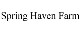 SPRING HAVEN FARM trademark