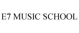 E7 MUSIC SCHOOL trademark