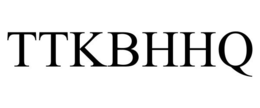 TTKBHHQ trademark