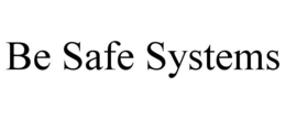 BE SAFE SYSTEMS trademark