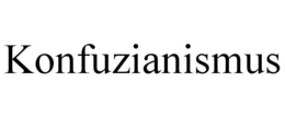 KONFUZIANISMUS trademark