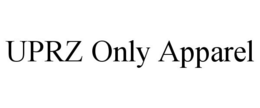 UPRZ ONLY APPAREL trademark
