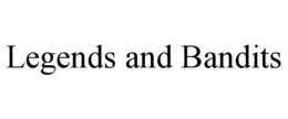 LEGENDS AND BANDITS trademark