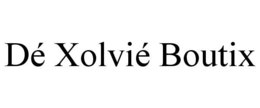 DÉ XOLVIÉ BOUTIX trademark