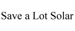SAVE A LOT SOLAR trademark