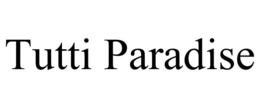 TUTTI PARADISE trademark