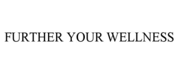 FURTHER YOUR WELLNESS trademark