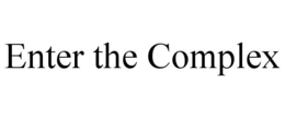 ENTER THE COMPLEX trademark
