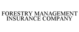 FORESTRY MANAGEMENT INSURANCE COMPANY trademark