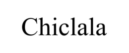 CHICLALA trademark