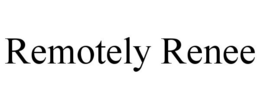 REMOTELY RENEE trademark