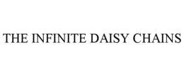 THE INFINITE DAISY CHAINS trademark