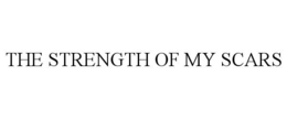 THE STRENGTH OF MY SCARS trademark