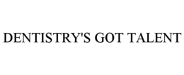 DENTISTRY'S GOT TALENT trademark