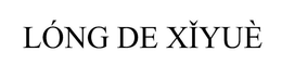 LÓNG DE XIYUÈ trademark