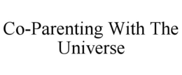 CO-PARENTING WITH THE UNIVERSE trademark