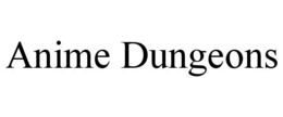 ANIME DUNGEONS trademark