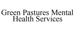 GREEN PASTURES MENTAL HEALTH SERVICES trademark