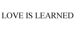 LOVE IS LEARNED trademark
