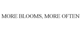 MORE BLOOMS, MORE OFTEN trademark